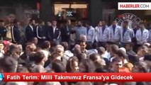 Fatih Terim: Milli Takımımız Fransa'ya Gidecek