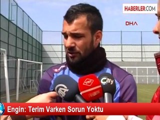 Engin: Terim Varken Sorun Yoktu