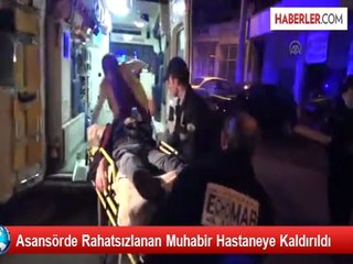 Asansörde Rahatsızlanan Muhabir Hastaneye Kaldırıldı