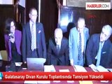 Galatasaray Divan Kurulu Toplantısında Tansiyon Yükseldi