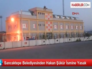 Sancaktepe Belediyesinden Hakan Şükür İsmine Yasak