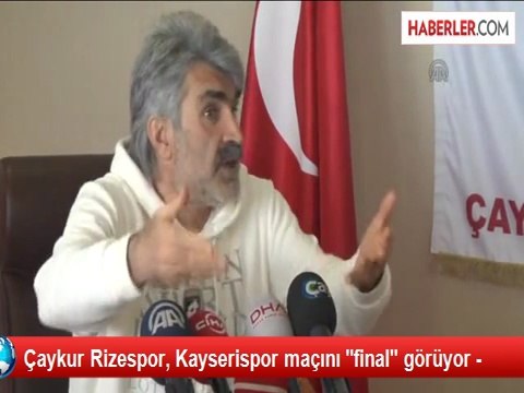 Çaykur Rizespor, Kayserispor maçını final görüyor -