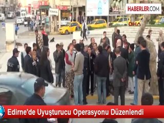 Edirne'de Uyuşturucu Operasyonu Düzenlendi
