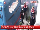 Van'da Dört Ayrı Silahlı Saldırı: 3 Ölü, 3 Yaralı