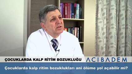 Çocuklarda kalp ritim bozuklukları ani ölüme yol açabilir mi?