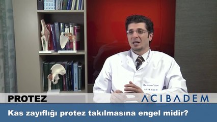 Kas zayıflığı protez takılmasına engel midir?