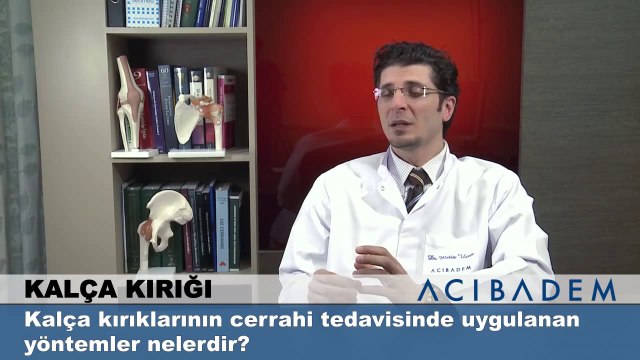 Kalça kırıklarının cerrahi tedavisinde uygulanan yöntemler nelerdir?