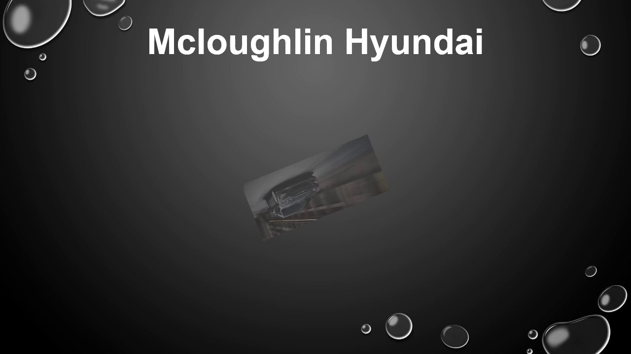 Mcloughlin Hyundai-The Best Hyundai Dealers