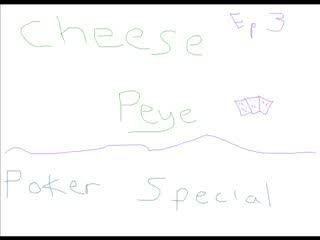 Cheese Peye Poker 1st Half