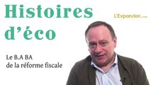 Histoire d'éco : le B.A BAde la réforme fiscale