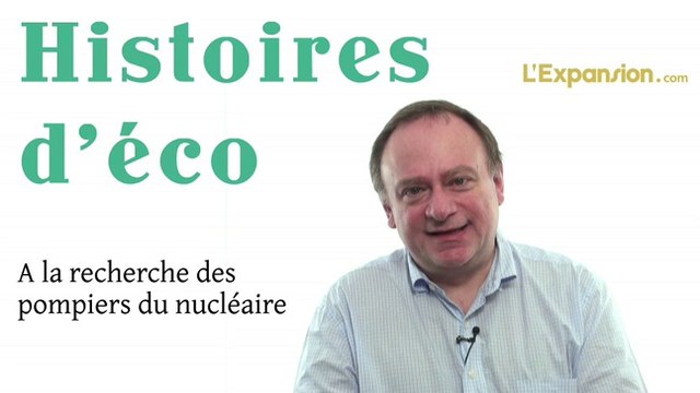 Histoires d'éco - A la recherche des pompiers du nucléaire