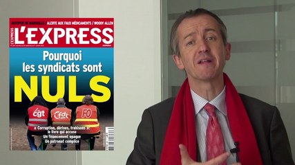 La une de la semaine: Pourquoi les syndicats sont nuls?