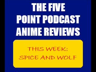 Five Point Podcast Episode 8: Spice and Wolf