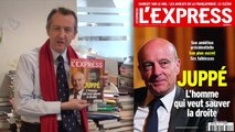 La Une de L'Express: Alain Juppé, l'homme qui veut sauver la droite - L'édito de Christophe Barbier