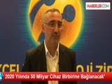 2020 Yılında 50 Milyar Cihaz Birbirine Bağlanacak'