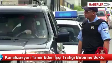Kanalizasyon Tamir Eden İşçi Trafiği Birbirine Soktu