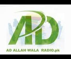 pakistan ka tazi sa badalta howa halat AD ALLAH WALA RADIO