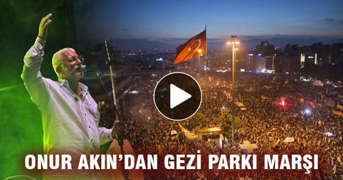 Onur Akın'dan 'Gezi Parkı Direnişi' bestesi -Gezi Parkı Marşı