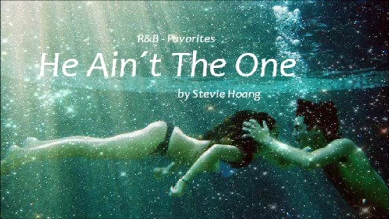 He Ain´t The One by Stevie Hoang (R&B - Favorites)