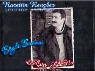 Nurettin Rençber Söyle Sunam-ORÇUNADANA