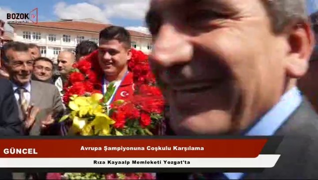 4'NCÜ KEZ AVRUPA ŞAMPİYONU OLAN RIZA KAYAALP MEMLEKETİNDE COŞKUYLA KARŞILANDI