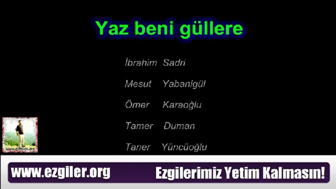 Yaz Beni Güllere-Ezgiler