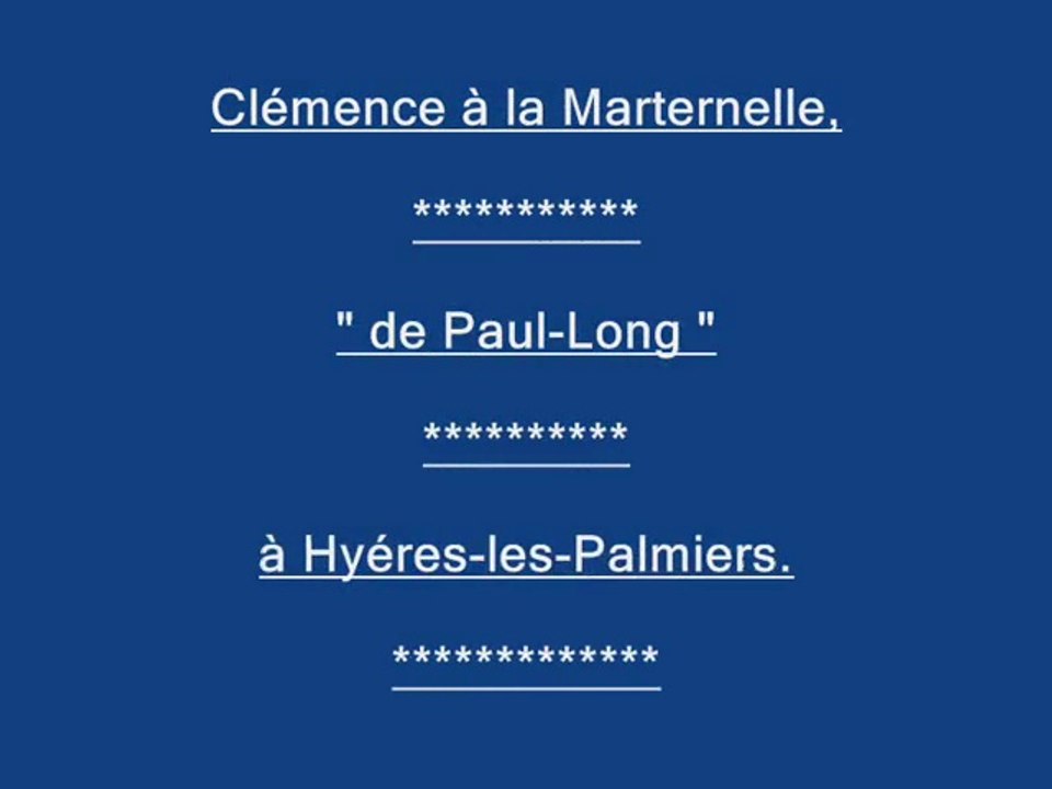 Cémence à la Maternelle de Paul long à HYERES-les-Palmiers.