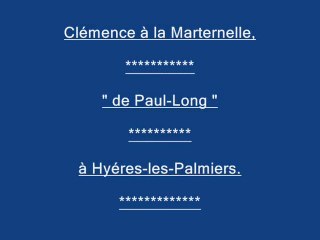 Cémence à la Maternelle de Paul long à HYERES-les-Palmiers.