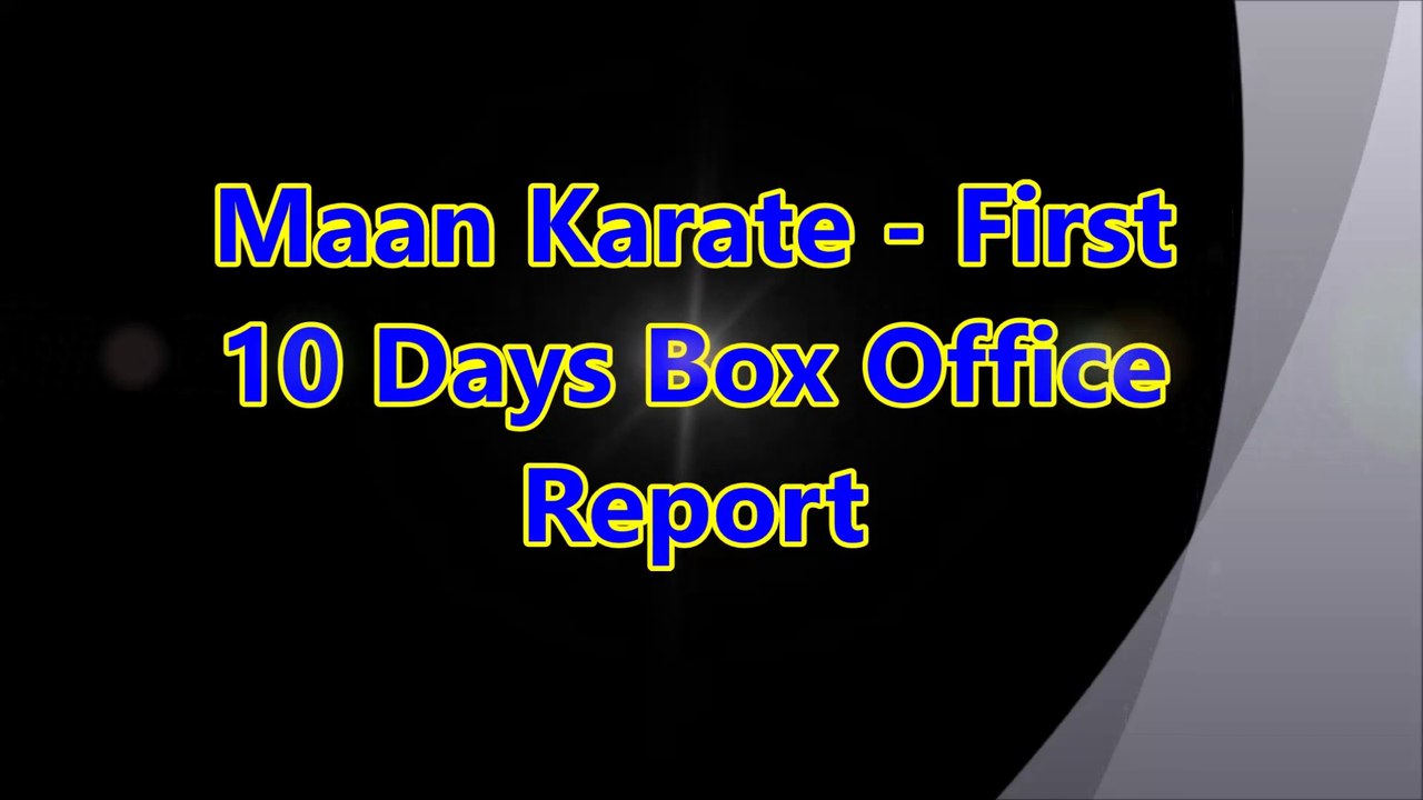 Maan Karate - First 10 Days Box Office Report