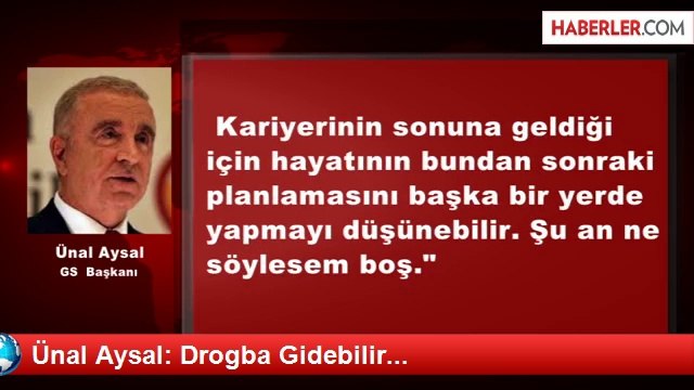 Ünal Aysal: Drogba Gidebilir...