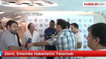 Zenit, Emenike Haberlerini Yalanladı
