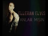 Elleran Elvis - Anlar Mısın