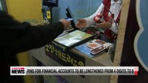 PINs for financial accounts in Korea to be lengthened from 4 digits to 6