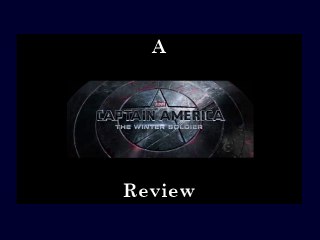 A Review: Captain America, The Winter Soldier.