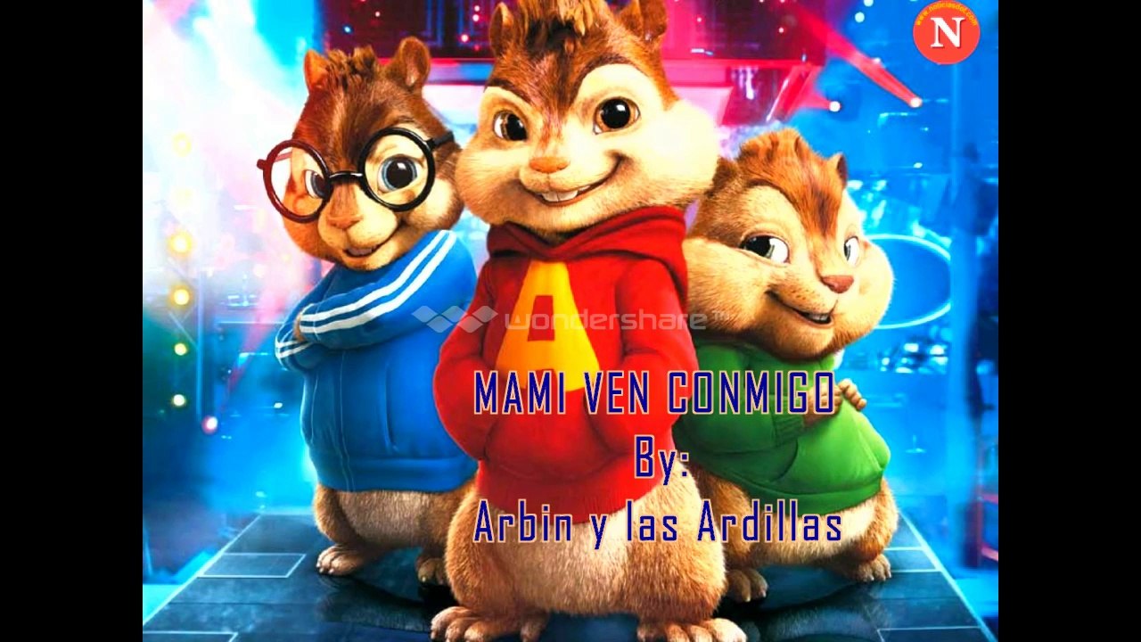 Alvin y las Ardilla - Mami ven conmigo ( Luis Loving ft Mister Filin )