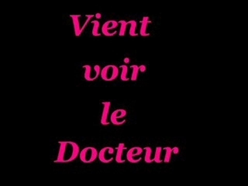 Doc gynéco "vient voir le docteur"