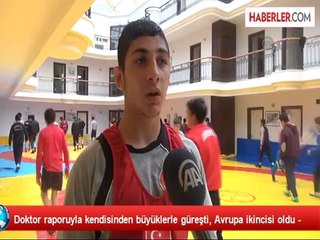 Doktor raporuyla kendisinden büyüklerle güreşti, Avrupa ikincisi oldu -