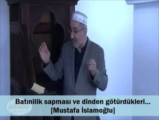 Batınilik sapması ve dinden götürdükleri... [Mustafa İslamoğlu]