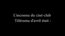 L'inconnu du Ciné-Club Télérama d'avril 2014