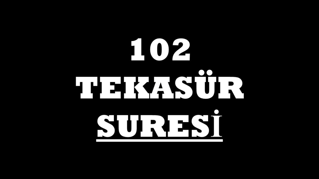 102 Tekasür Suresi Türkçe