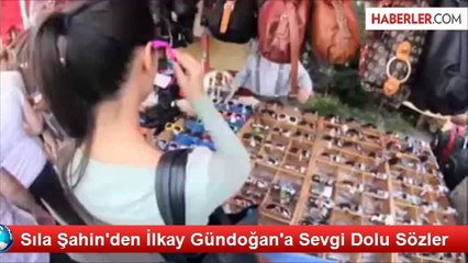 Sıla Şahin'den İlkay Gündoğan'a Sevgi Dolu Sözler