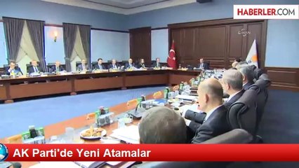 AK Parti'de Yeni Atamalar