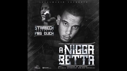 Starbeck Ft. FBG Duck - A Nigga Betta