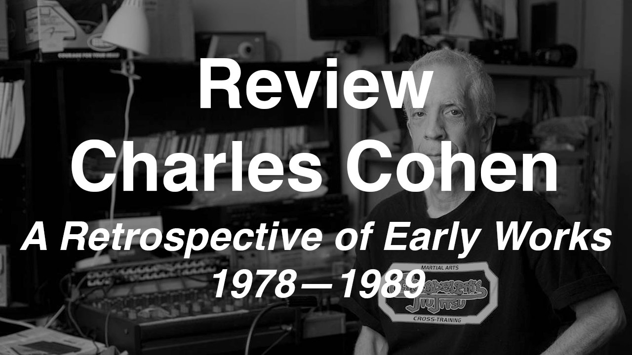 Charles Cohen - Retrospective of Early Works | Review | Musique Info Service