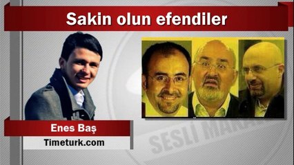 Enes Baş : Sakin olun efendiler
