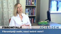 Fibromiyalji nedir nasıl belirti verir ?