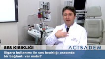 Sigara kullanımı ile ses kısıklığı arasında bir bağlantı var mıdır?