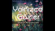 Yalnızca Gözler - Dursun Ali Erzincanlı