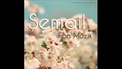 Şemail - Fon Müzik (D. Ali Erzincanlı)