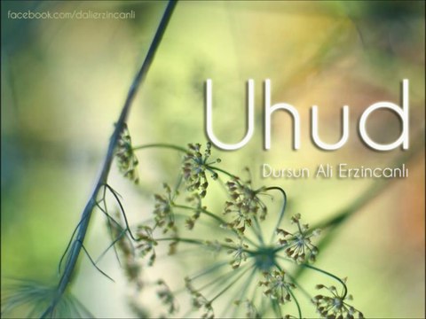 Uhud - Dursun Ali Erzincanlı